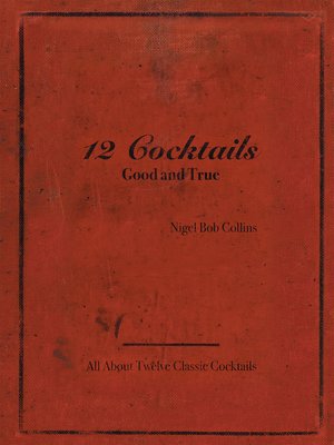 cover image of 12 Cocktails Good and True